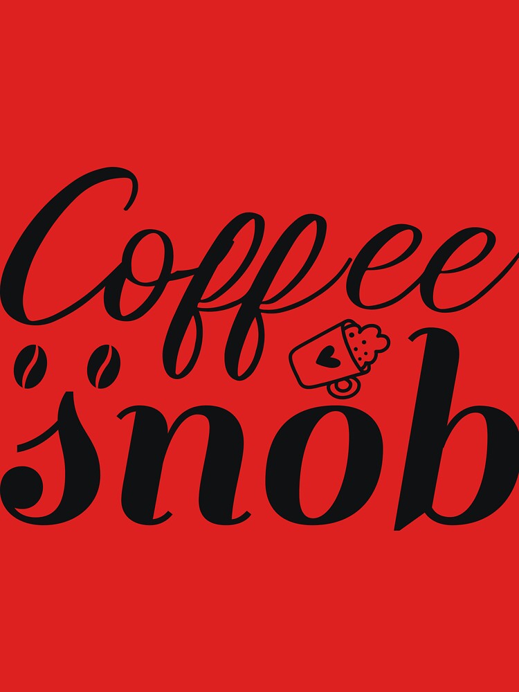 Coffee Snob Coffee Lover Decoration by netdota