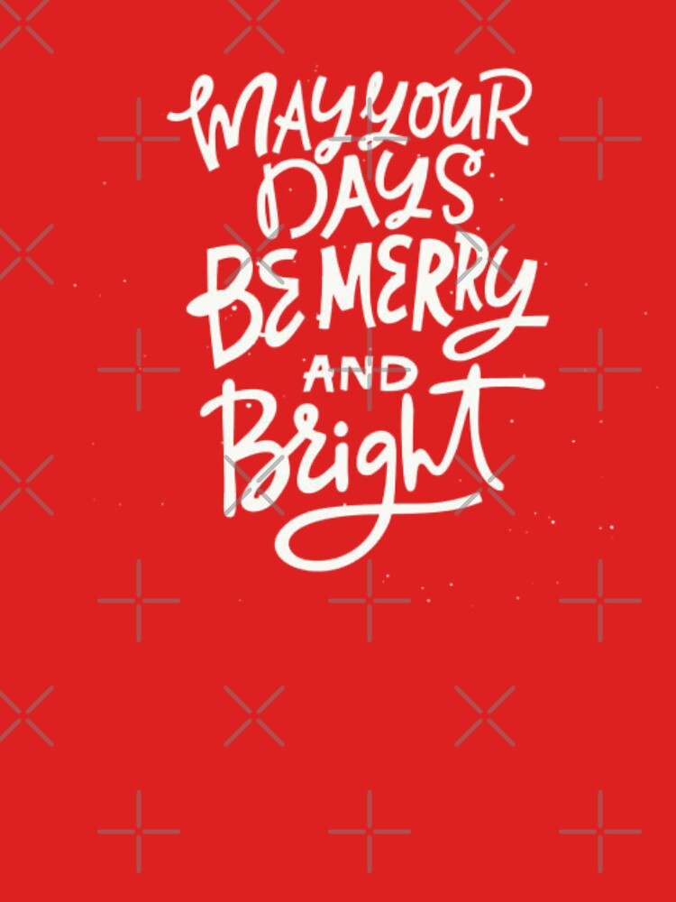 MAY YOUR DAYS BE MERRY AND BRIGHT by ArdorOne