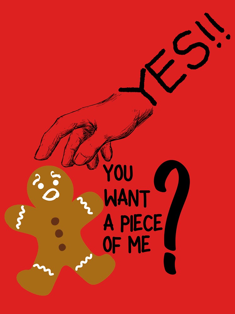 Gingerbread Man, Want a Piece of Me? by Cansecos-shop