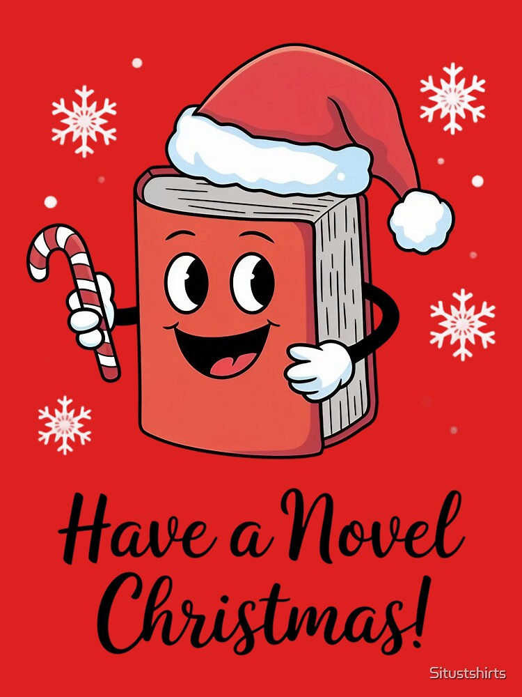 Have a Novel Christmas! by Situstshirts