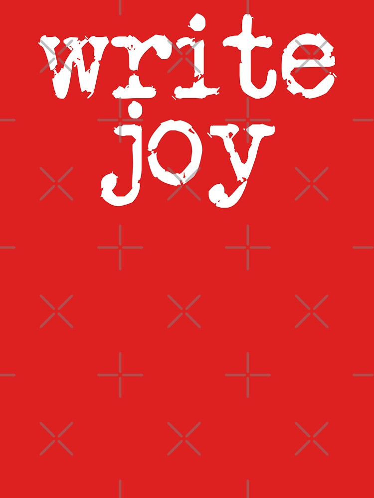 write joy white on red vertical by TeaRoseWriter