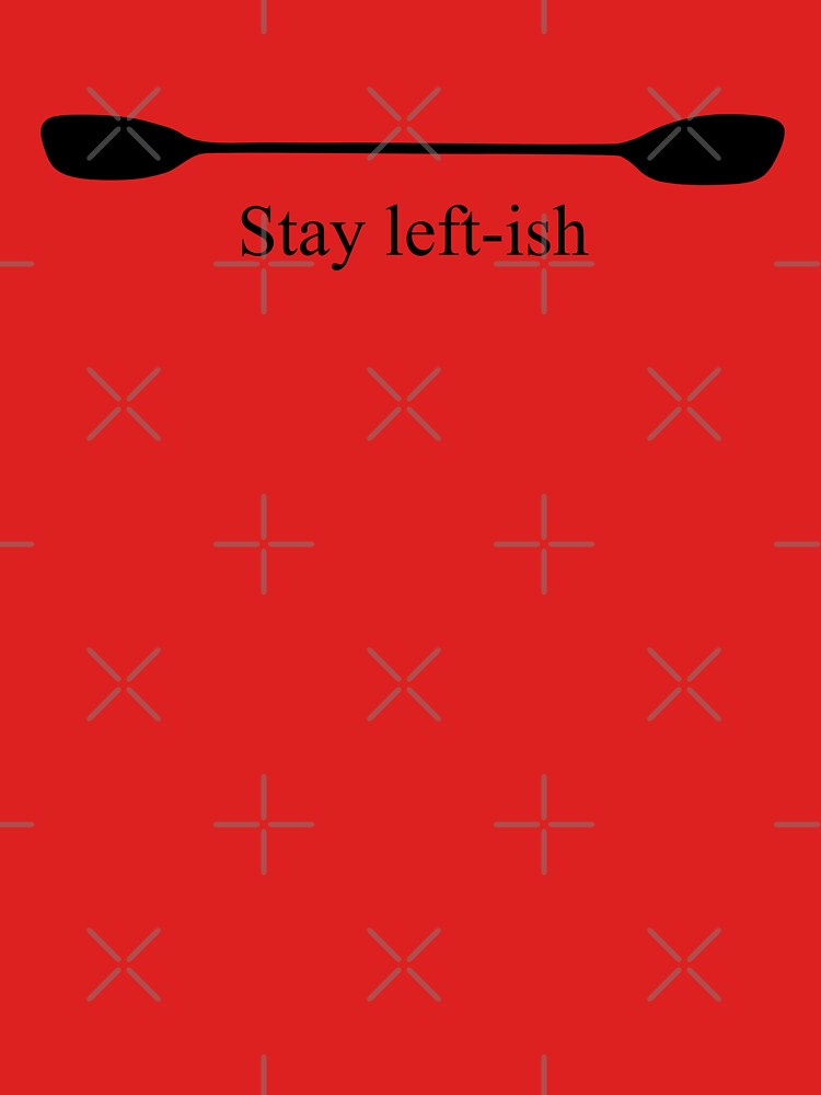 Stay Left-ish Kayak Paddle by Esskay Designs
