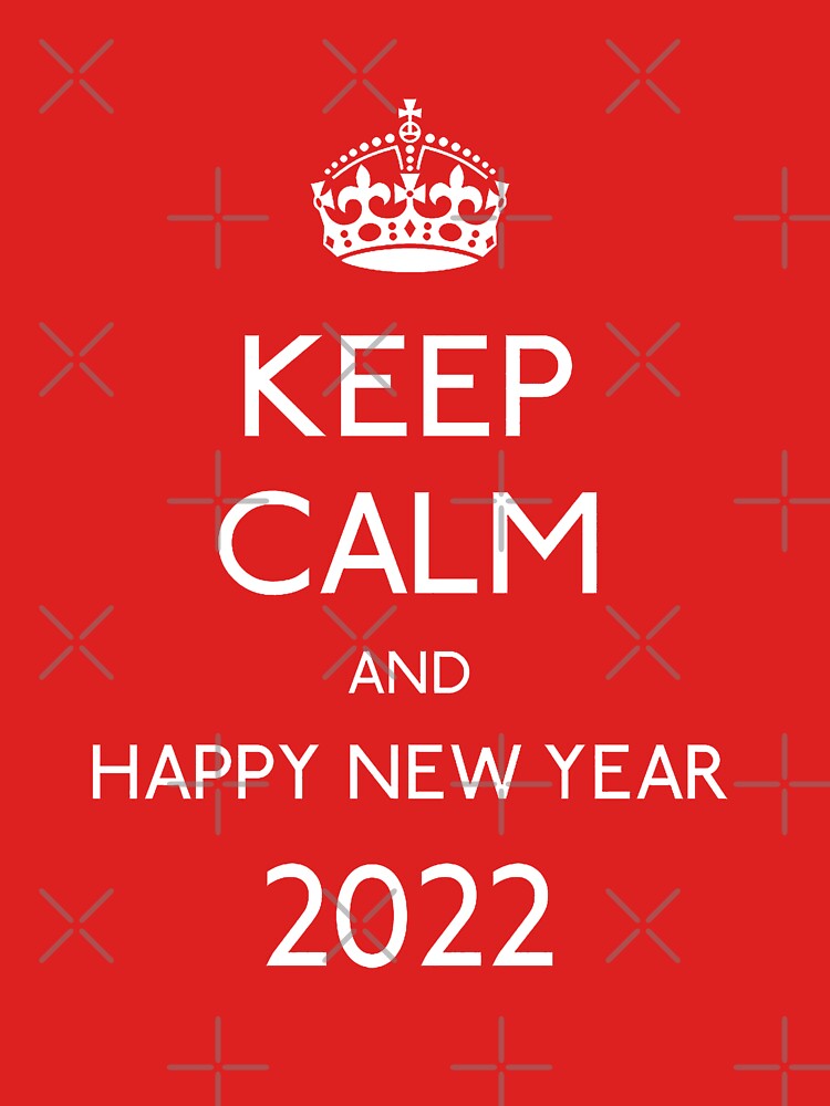 Keep Calm And Happy New Year 2022 by stella-shop