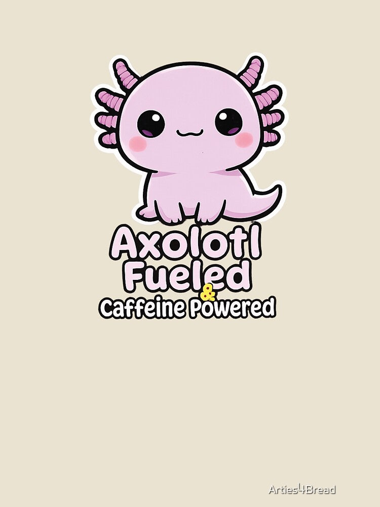 Axolotl Fueled Caffeine Powered Funny Shirt by Arties4Bread⭐⭐⭐⭐⭐