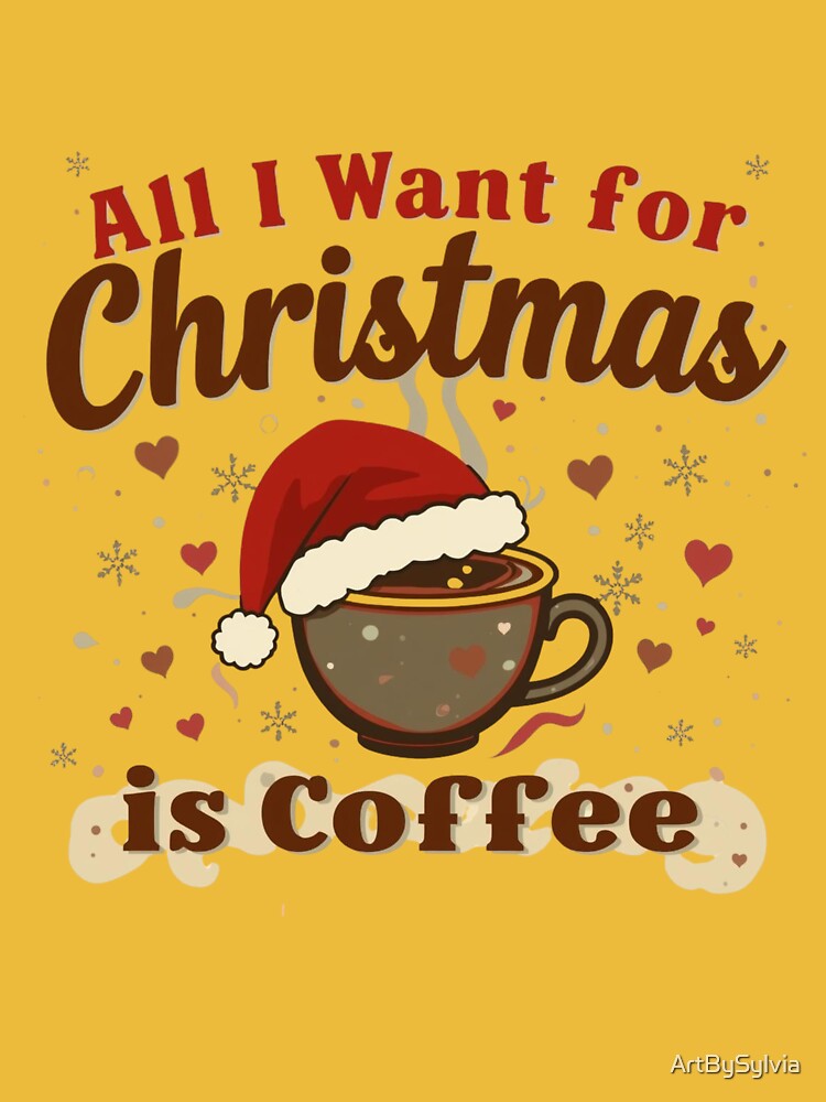 All I Want for Christmas is Coffee – Funny Holiday Quote Retro Design by ArtBySylvia