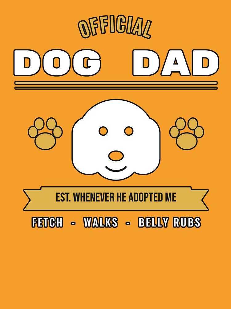 Official Dog Dad Est Whenever He Adopted Me by PeaksAndPrints