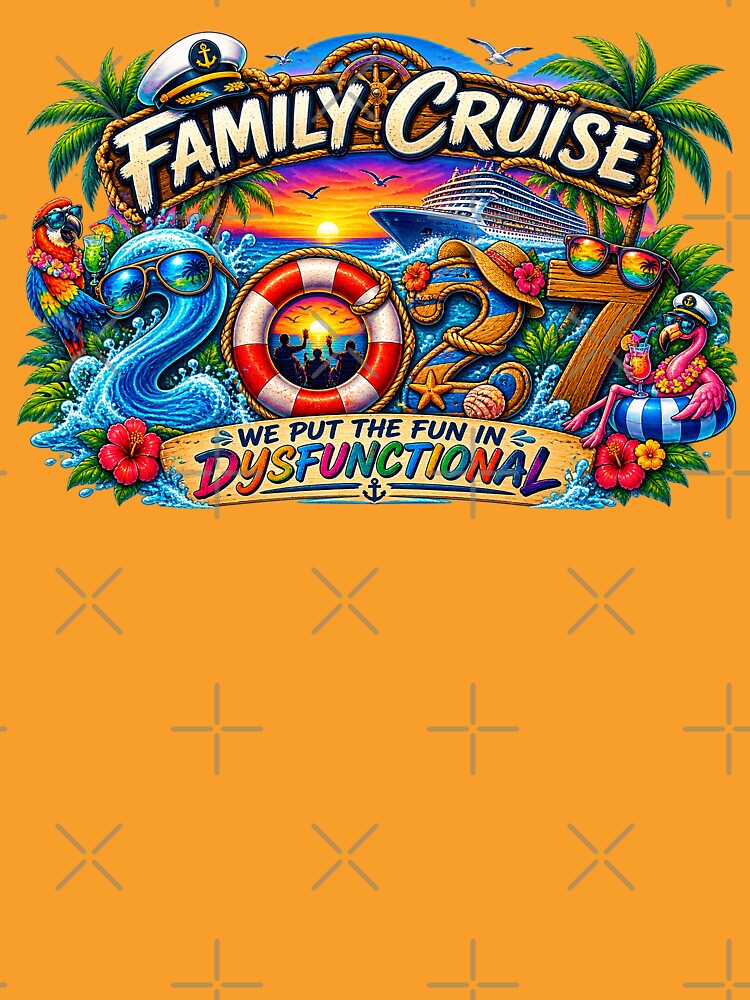 TRAVEL COLLECTION - FAMILY CRUISE - 2027 - WE PUT THE FUN IN DYSFUNCTIONAL v5 by WheelieGdArt