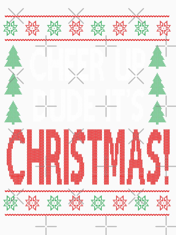 Cheer up Dude, It's Christmas, Funny Christmas Movie Quote by Sunnyhova