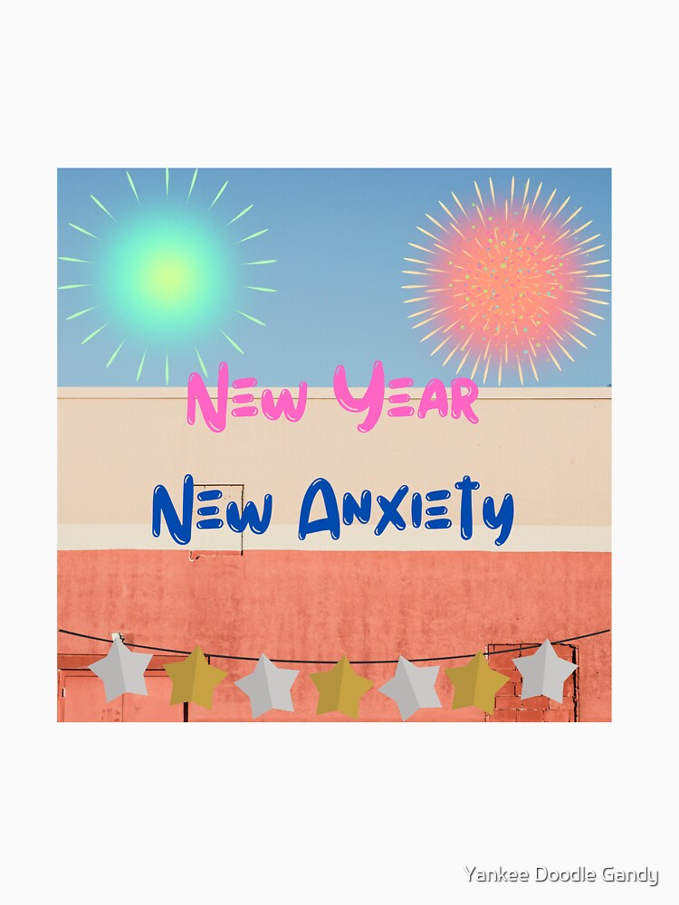 New Year / New Anxiety by Yankee Doodle Gandy