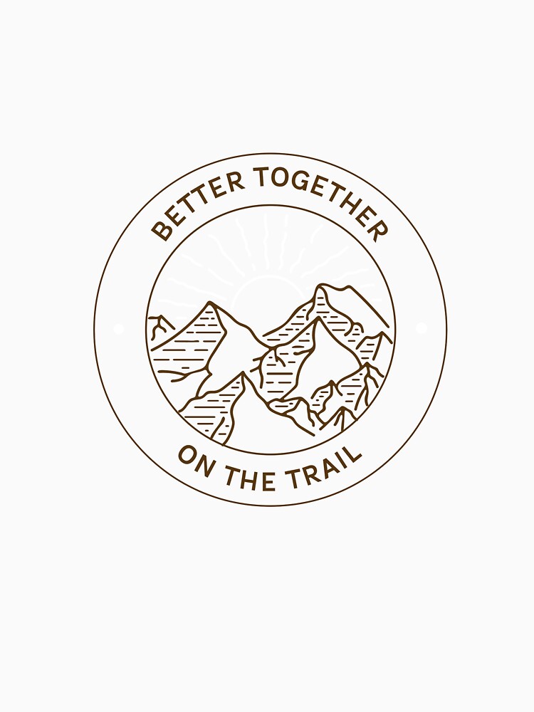 Better Together On The Trail Hiking Couple T-Shirt by Southside.Studio