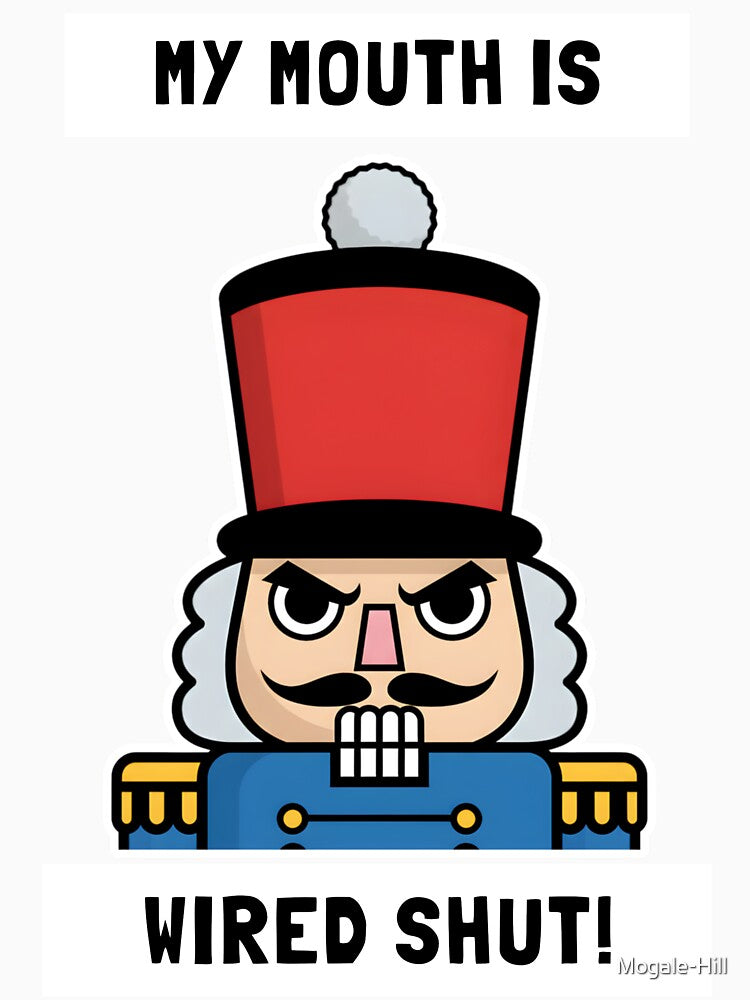 MY MOUTH IS WIRED SHUT Christmas Grumpy Nutcracker by Mogale-Hill