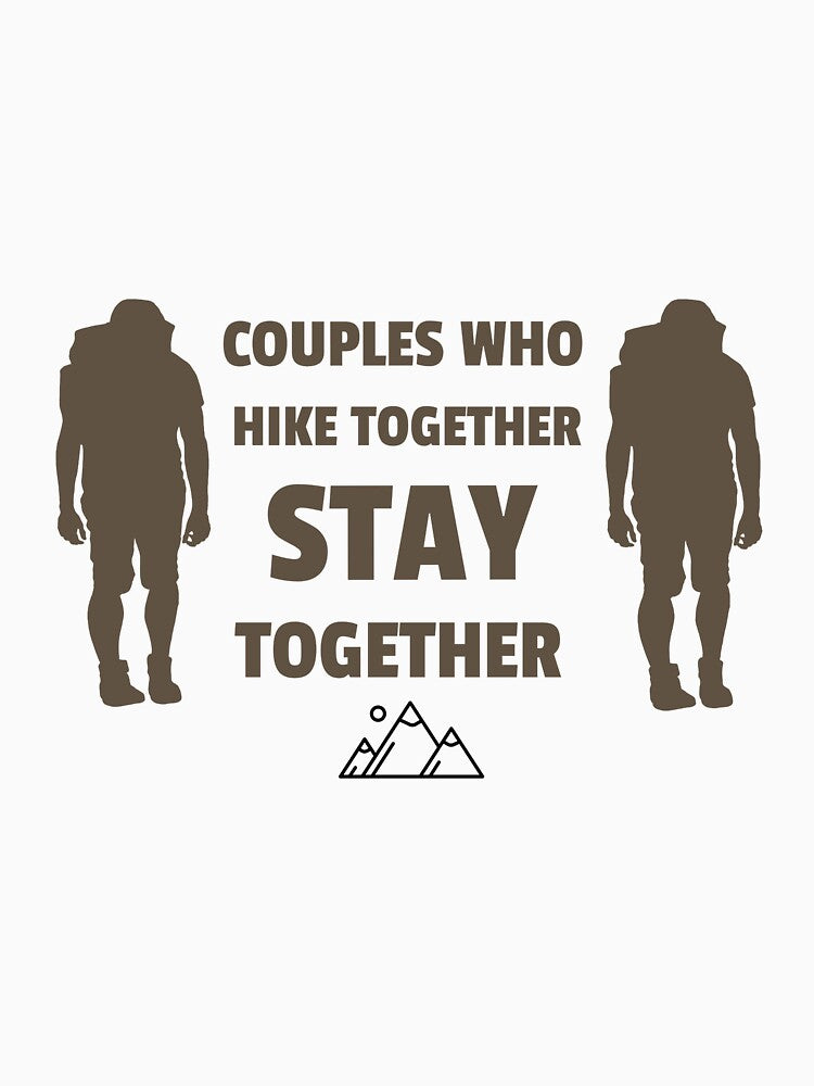 Couples Who Hike Together Stay Together Hiking Couple T-Shirt by Southside.Studio