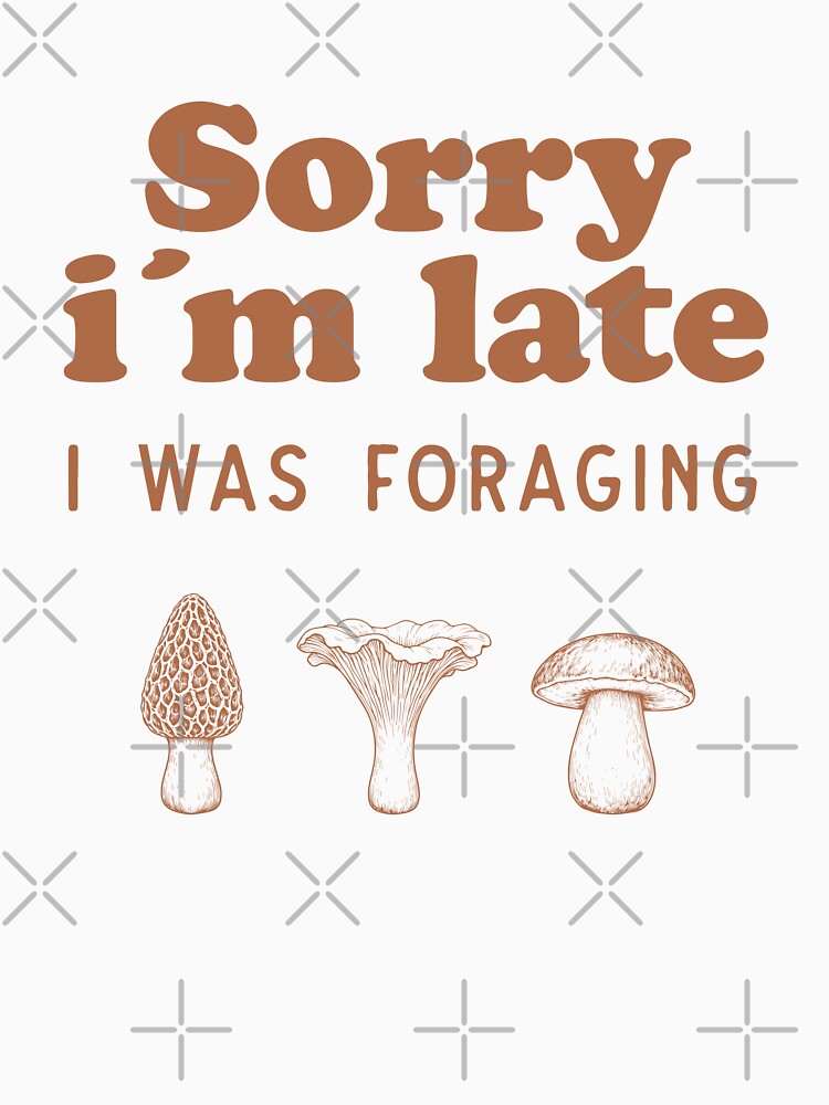 Funny Mushroom Foraging Shirt – Sorry I’m Late Forest Humor Gift - Forest Green by Identity Club Co