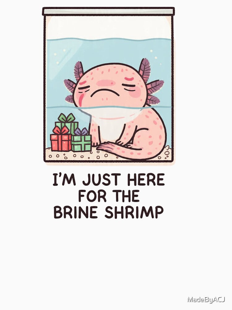 Sarcastic Axolotl Xmas – “Just Here for the Brine Shrimp” Cartoon by MadeByACJ