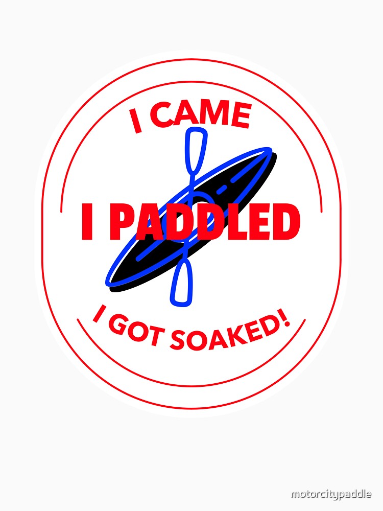 I came, I paddled, I got soaked! by motorcitypaddle