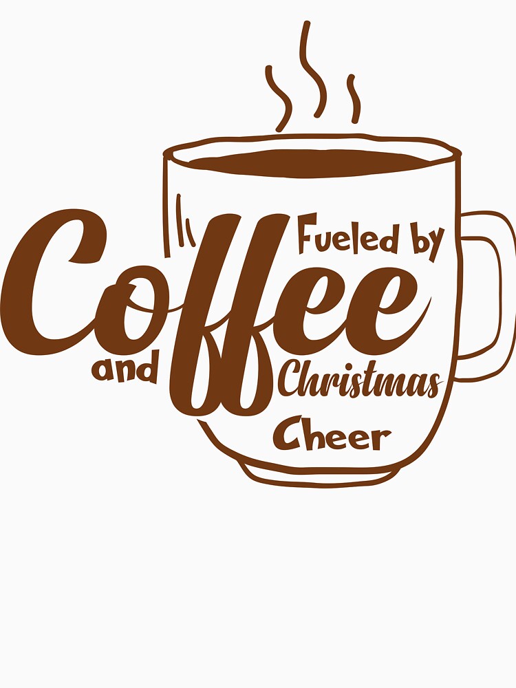 Fueled By Coffee And Christmas Cheer Funny Holiday T-Shirt by SP Street Print