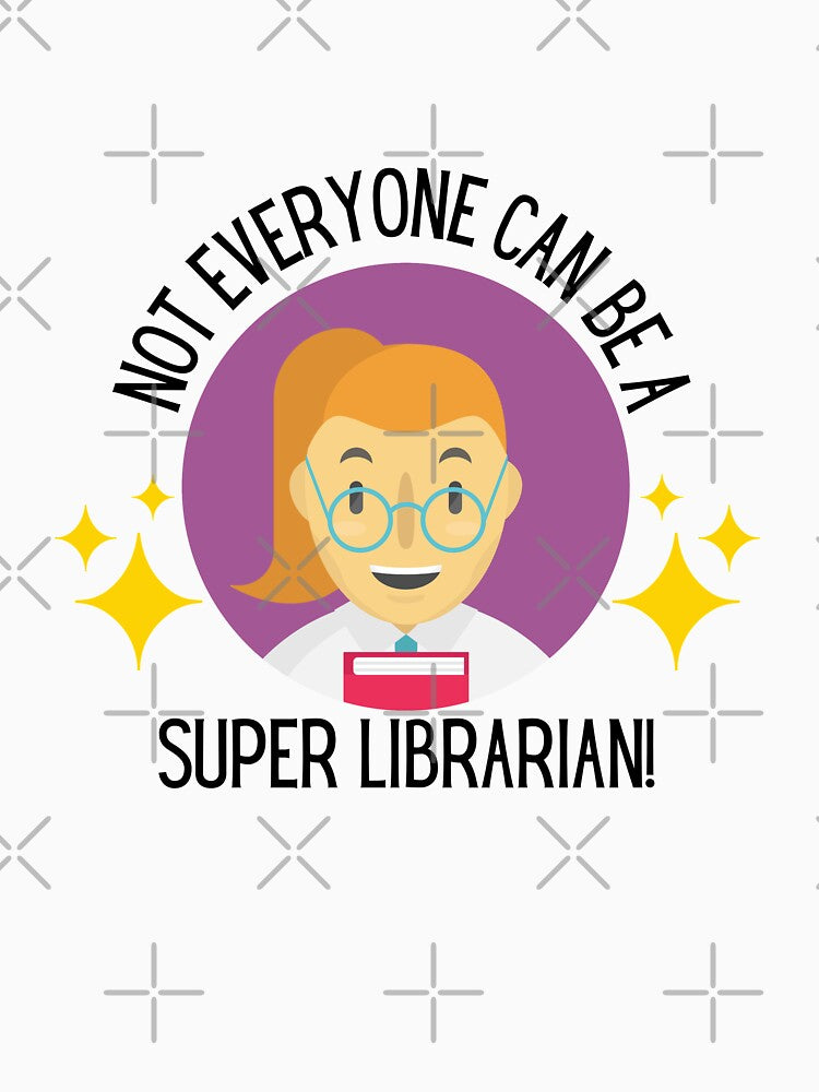 Super Librarian, Not everyone can be a Super Librarian! - Funny Librarian Gifts by Teetee94