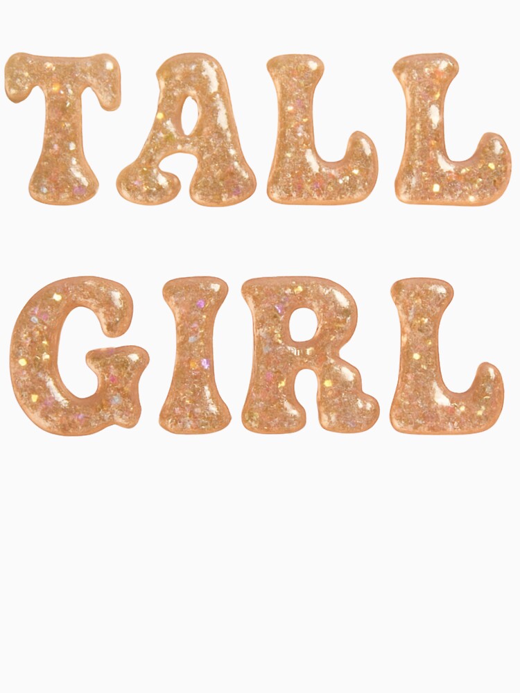 Tall Girl – Light Sparkling Resin Glitter Design by Embrace Tall