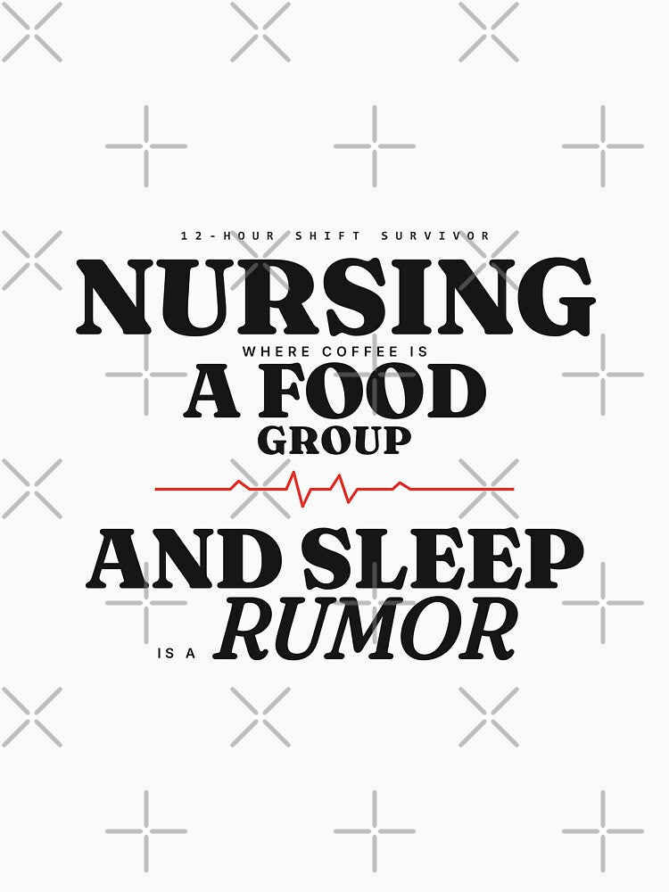 Nursing: Where Coffee Is a Food Group and Sleep Is a Rumor — Funny Nurse by Studio Deadpan