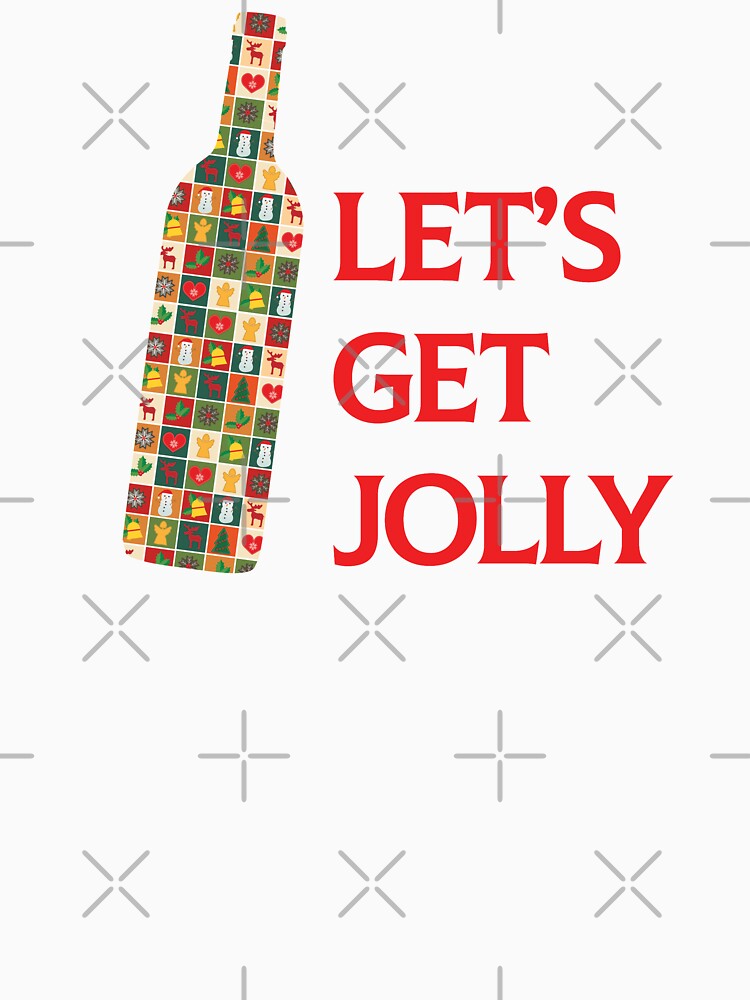 Let's Get Jolly Funny Christmas T-Shirts by redjaygraphics