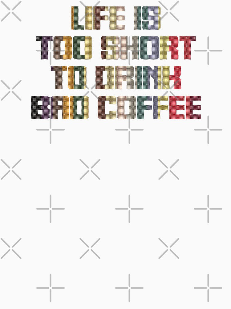 life is too short to drink bad coffee - spelled in pod colors by Signs for Dark Times