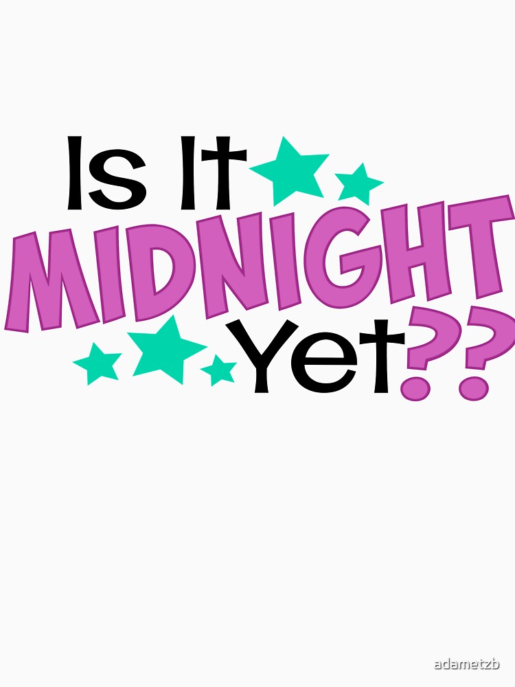 Is It Midnight Yet? by adametzb