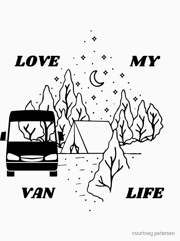 Love my van life by courtney petersen