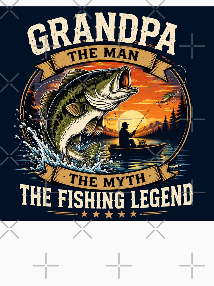 Grandpa, The Man, The Myth, The Fishing Legend by Myra365Art