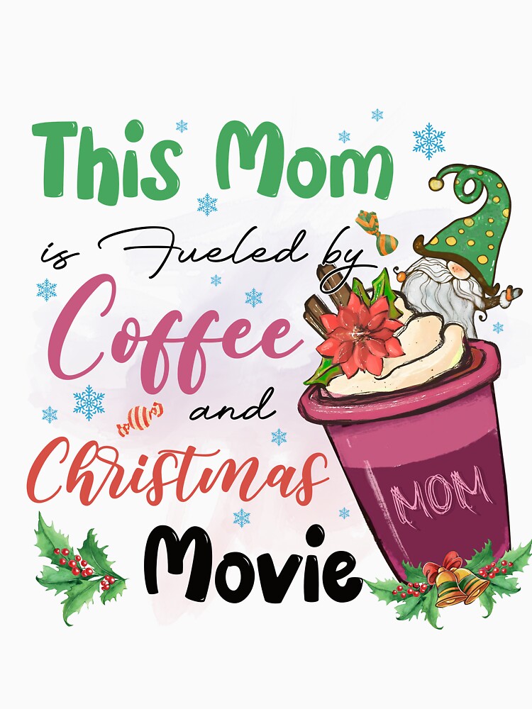 this mom is fueled by coffee and christmas movie by vuhieustore