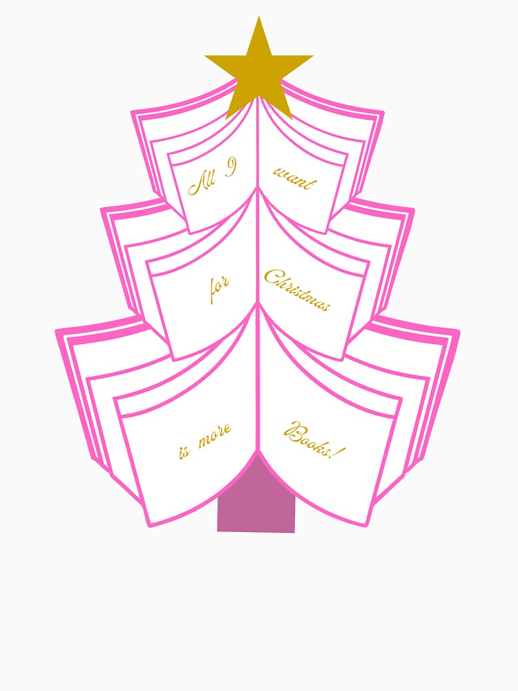 All I Want For Christmas Is More Books- Pink by QuistMudPies