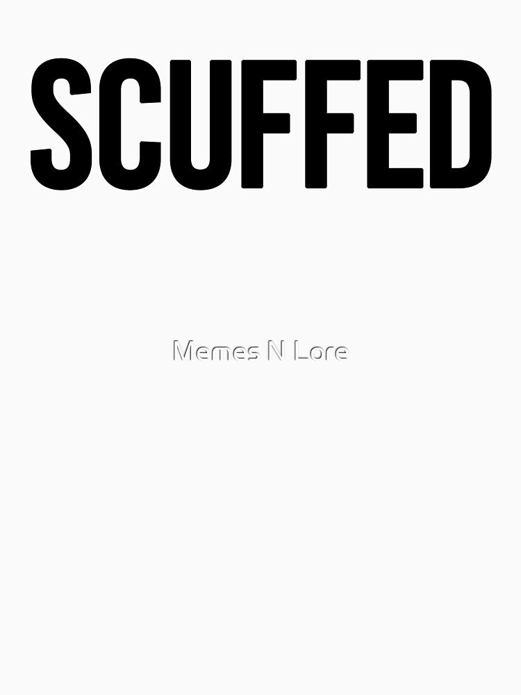 Scuffed by Memes N Lore