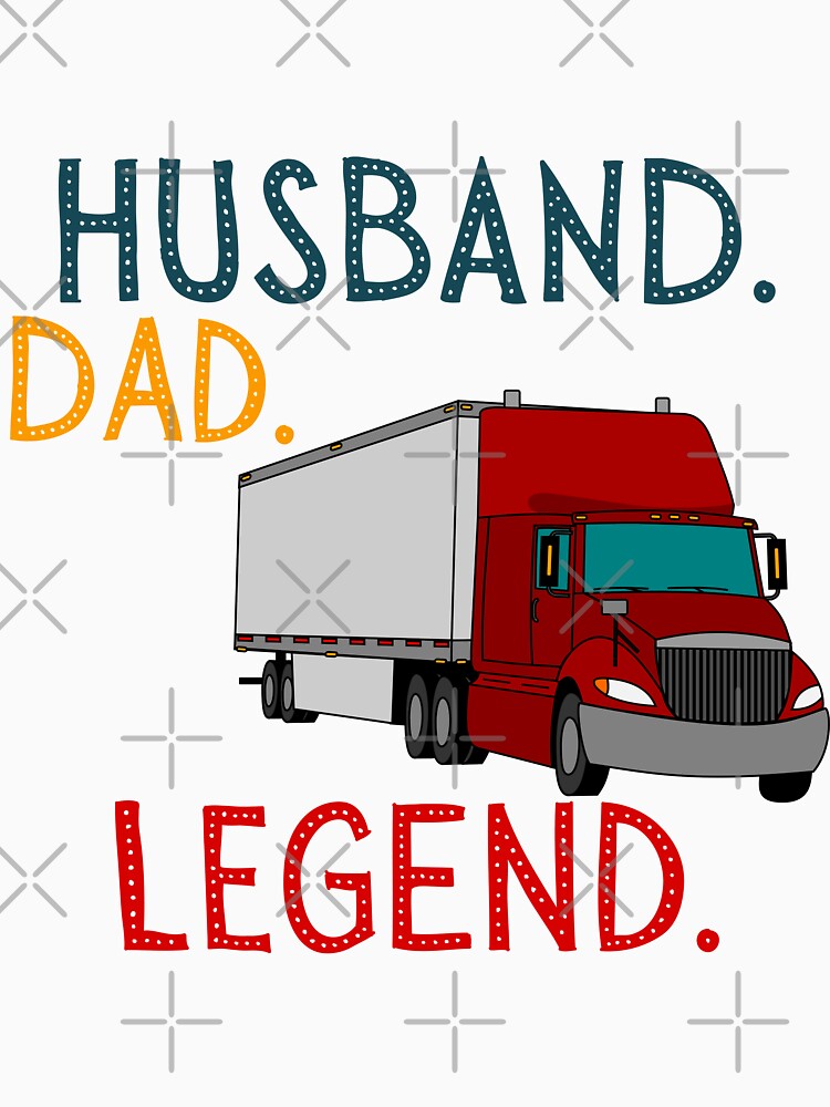husband dad trucker legend by Itsforyou1