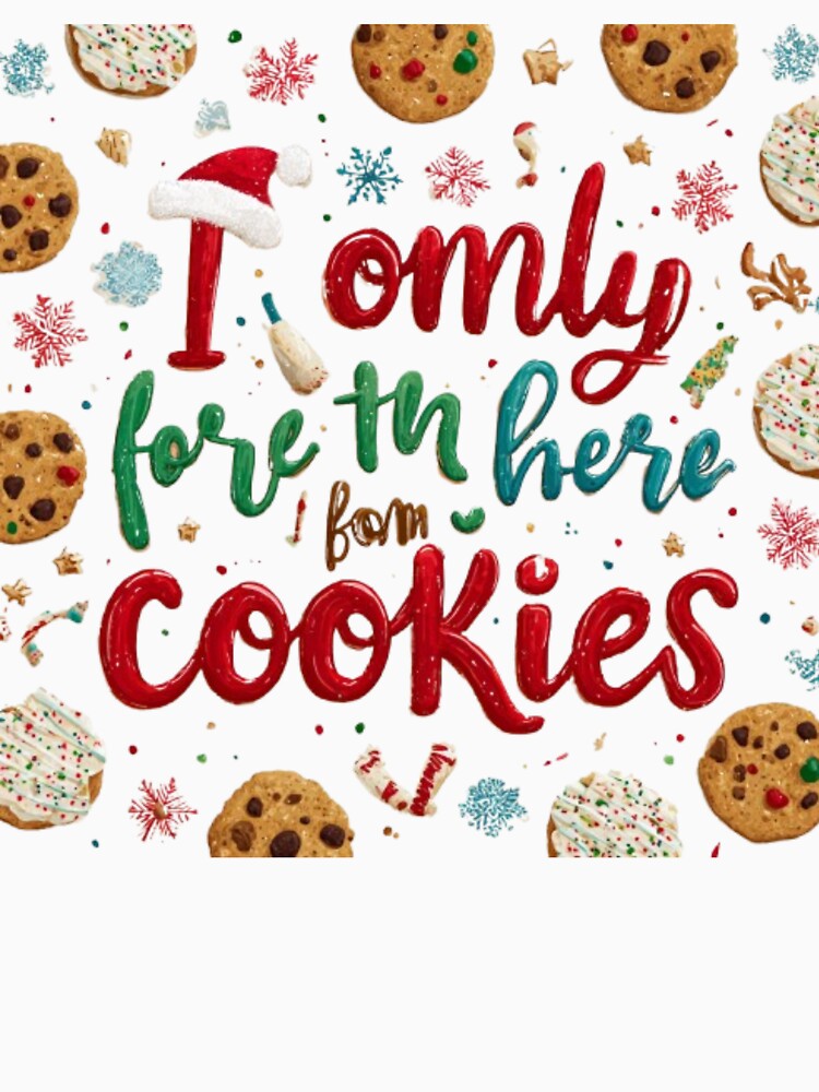 I Only Came Here for the Cookies – Funny Christmas Design by AlexLineArt