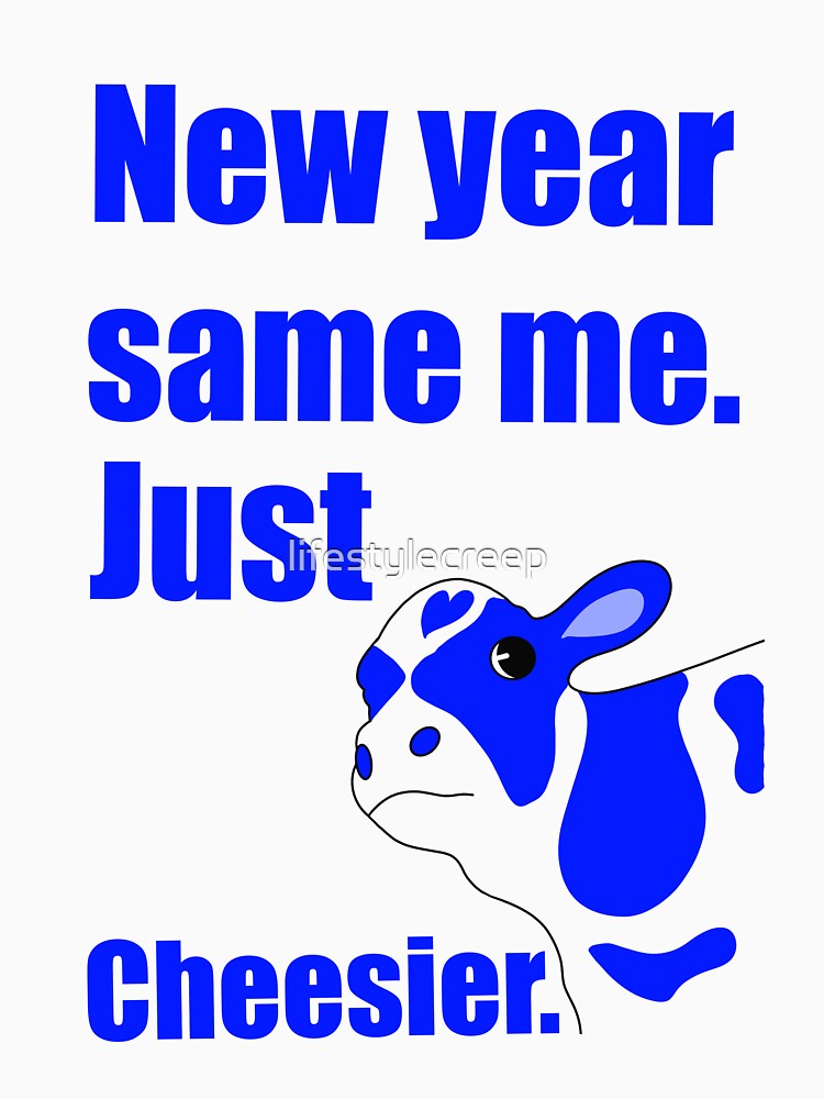 New Year Same Me, Just Cheesier – Funny Cow Pun by lifestylecreep