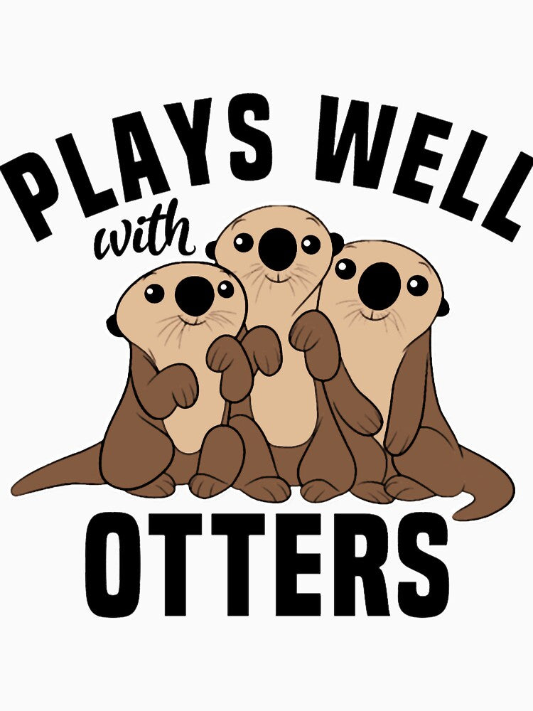 Plays Well With Otters, Funny Otter Pun Gift by Arrianagamb