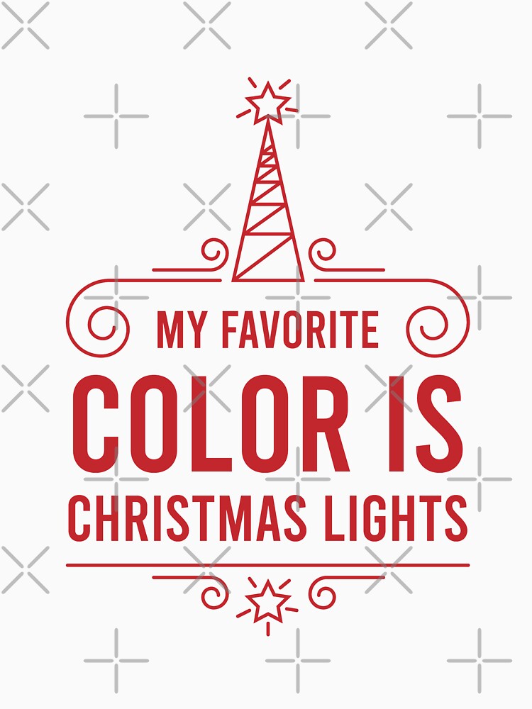 My Favorite Color Is Christmas Lights by MJLdesigns