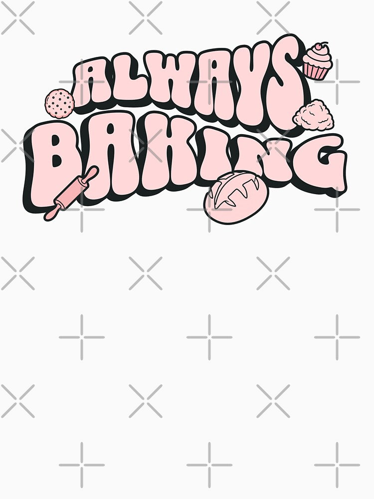 Always Baking by KeepCookingTees