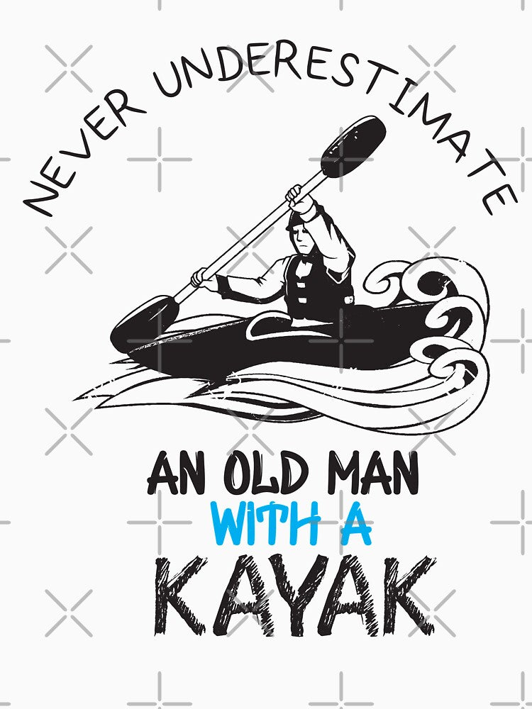 Never Underestimate An Old Man With a Kayak - Funny - I love Kayaking by Hannah  Pillic