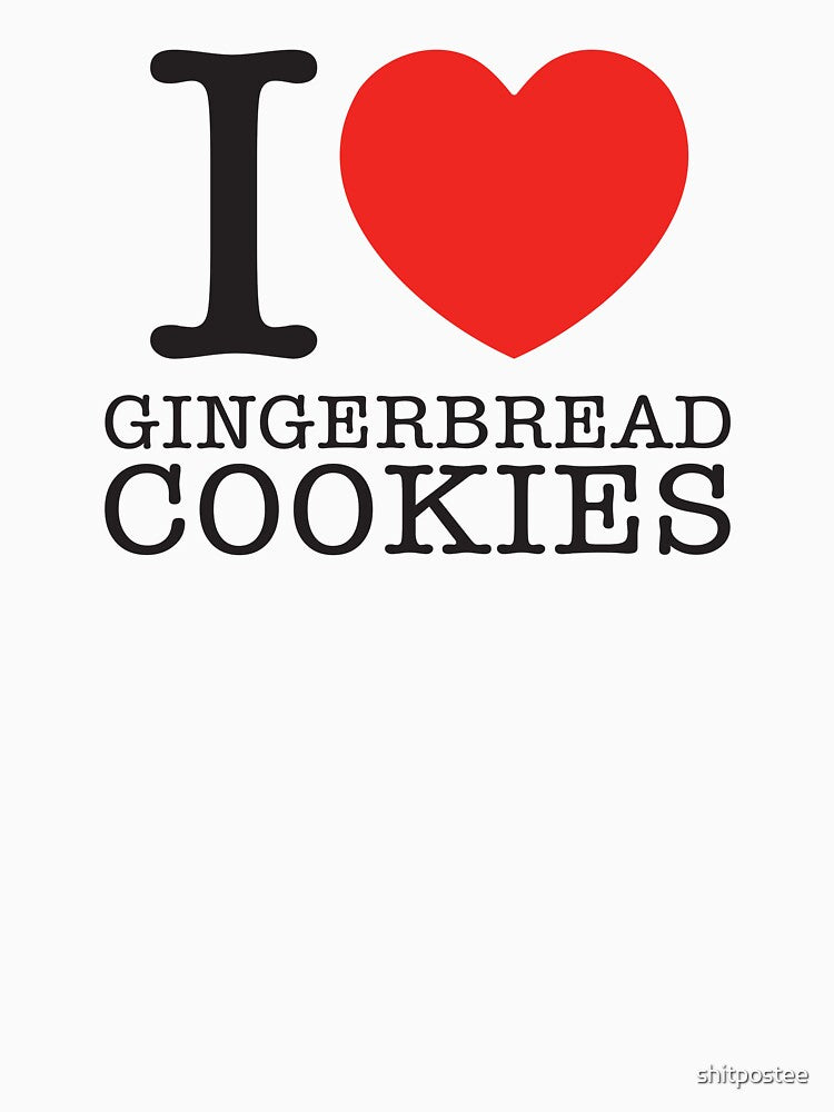 I Love Gingerbread Cookies by shitpostee