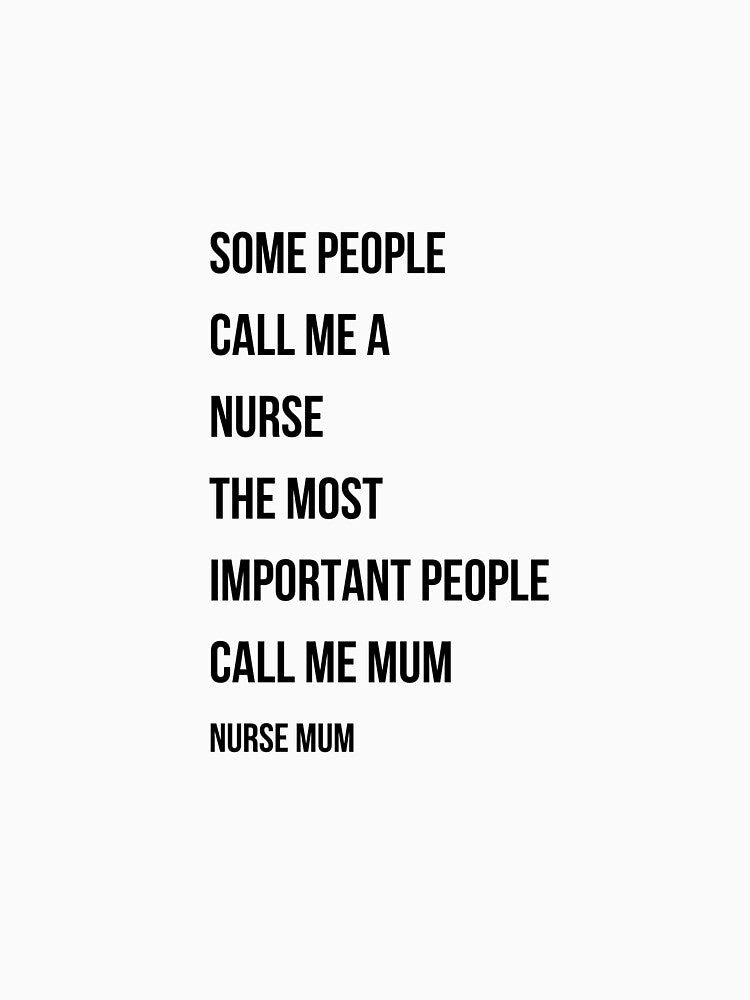Some People Call Me A Nurse The Most Important Call Me Mum Nurse Mum Gift by NurseNationCo