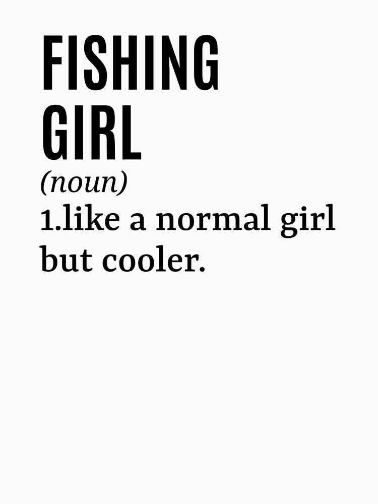 Fishing Girl - Fisher Funny Quote by MountainD