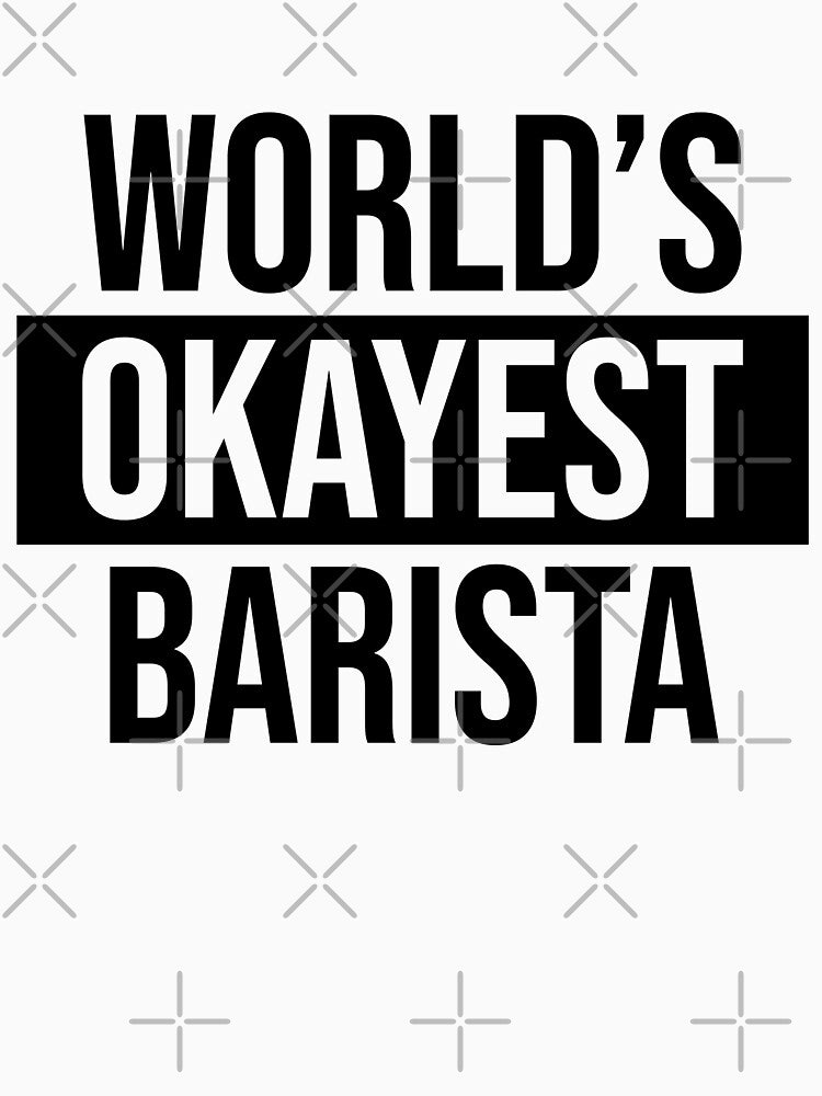 World's Okayest Barista by Adel Qasem