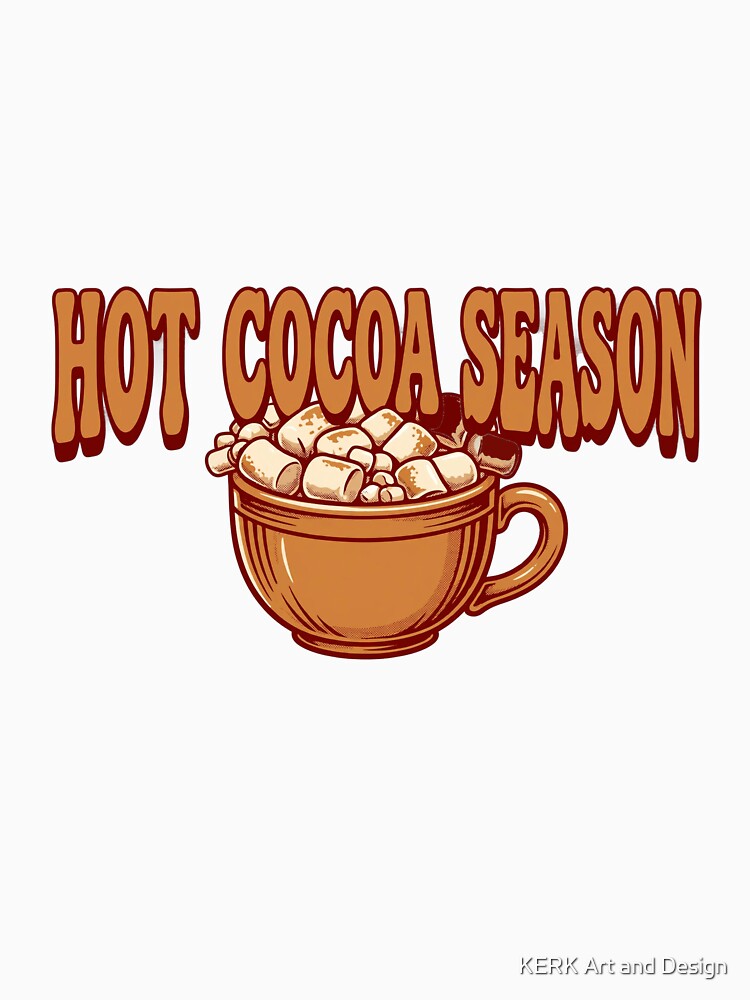 Hot Cocoa Season Shirt - Cozy Christmas Holiday Tee by KERK Art and Design