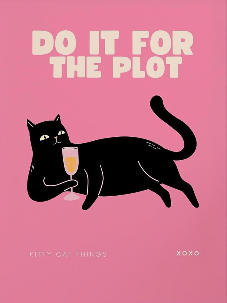 Do It For The Plot Funny Black Cat Champagne Pink Poster by cezzarie