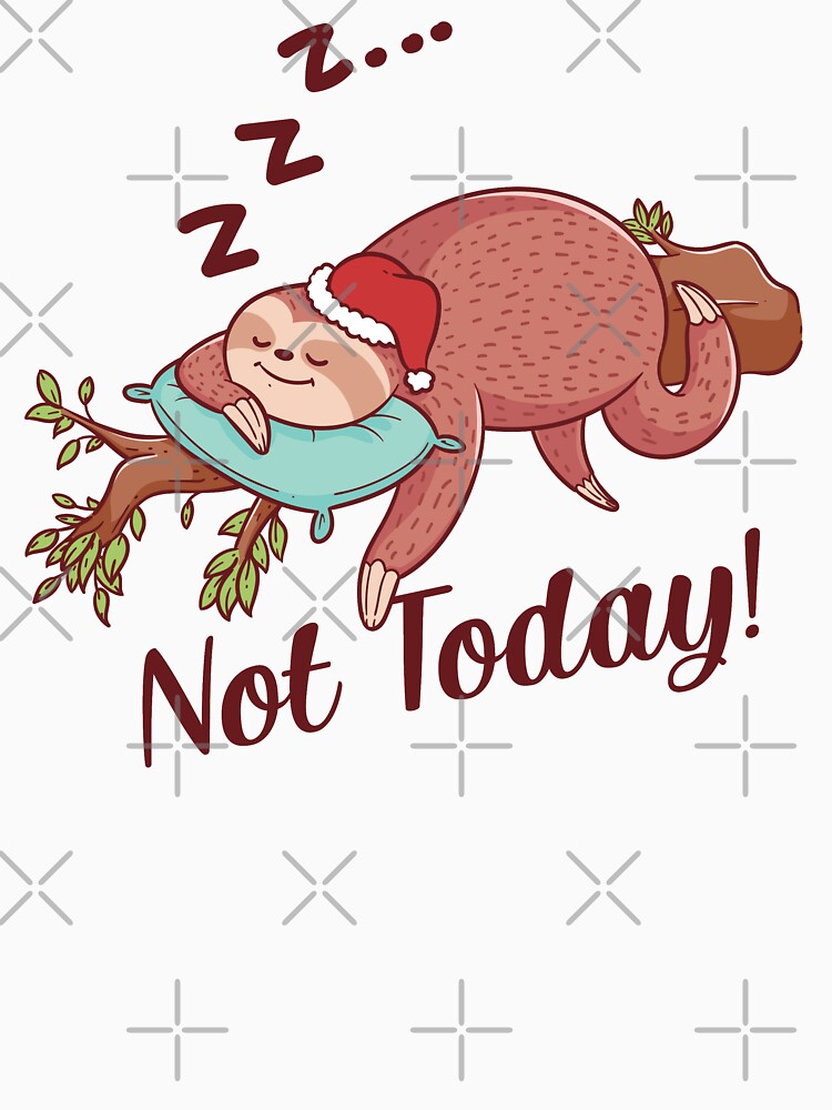 Not Today! - funny sleeping sloth gift idea by jijithedesigner