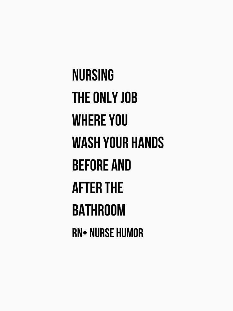 Nursing The Only Job Where You Wash Hands Before And After Funny Nurse Gift by NurseNationCo