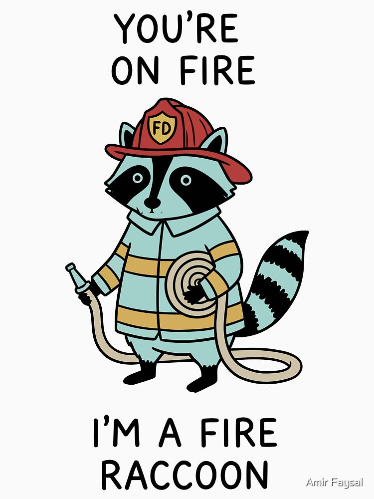Youre On Fire Im A Fire Raccoon Funny Firefighter Animal by Amir Faysal