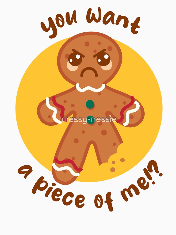 Want a piece of me gingerbread man (on light colors) by messy-nessie
