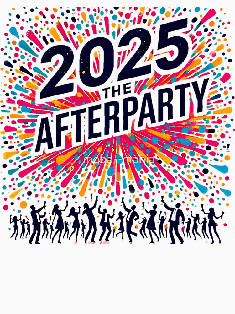 2025 after party t shirt new year countdown celebration by moba--mania