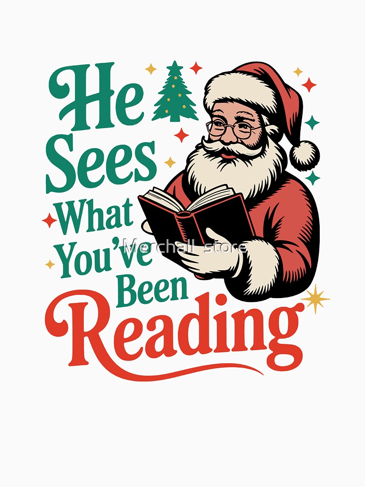 Christmas Reading Shirt : “He Sees What You’ve Been Reading” Funny Bookish Santa Design, Trendy Book Lovers Holiday by Merchall  store
